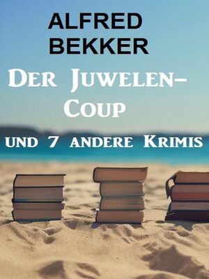 cover image of Der Juwelen-Coup und 7 andere Krimis